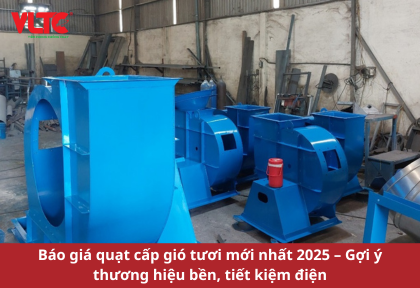 Báo giá quạt cấp gió tươi mới nhất 2025 – Gợi ý thương hiệu bền, tiết kiệm điện