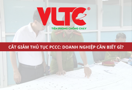 Cắt giảm thủ tục PCCC: Doanh nghiệp cần biết gì?