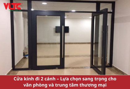 Cửa kính đi 2 cánh – Lựa chọn sang trọng cho văn phòng và trung tâm thương mại