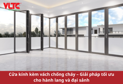 Cửa kính kèm vách chống cháy – Giải pháp tối ưu cho hành lang và đại sảnh