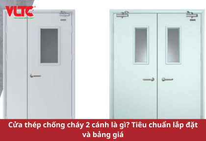 Cửa thép chống cháy 2 cánh là gì? Tiêu chuẩn lắp đặt và bảng giá