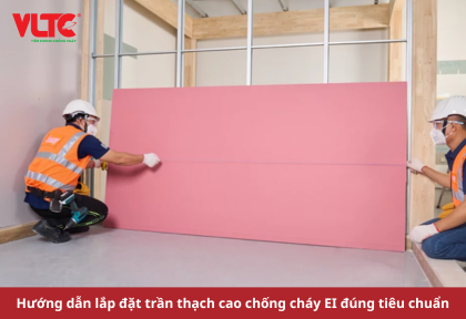 Hướng dẫn lắp đặt trần thạch cao chống cháy EI đúng tiêu chuẩn