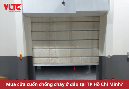 Mua cửa cuốn chống cháy ở đâu tại TP Hồ Chí Minh?