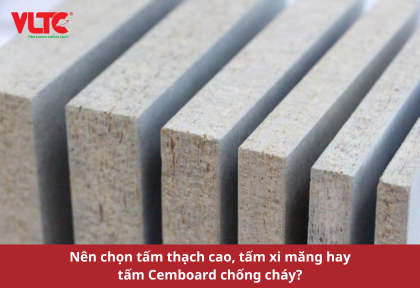 Nên chọn tấm thạch cao, tấm xi măng Cemboard chống cháy?