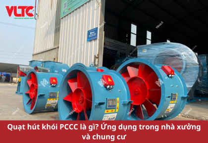 Quạt hút khói PCCC là gì? Ứng dụng trong nhà xưởng và chung cư