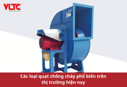 Các loại quạt chống cháy phổ biến trên thị trường hiện nay