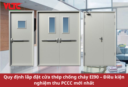 Quy định lắp đặt cửa thép chống cháy EI90 – Điều kiện nghiệm thu PCCC mới nhất