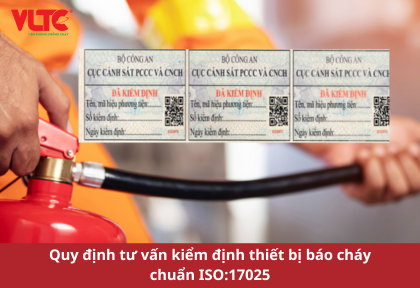 Quy định tư vấn kiểm định thiết bị báo cháy chuẩn ISO:17025