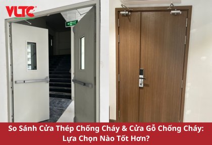 So Sánh Cửa Thép Chống Cháy & Cửa Gỗ Chống Cháy: Lựa Chọn Nào Tốt Hơn?