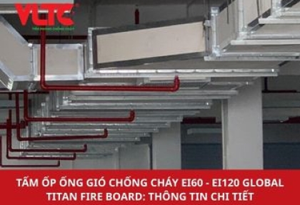 Tấm Ốp Ống Gió Chống Cháy Ei60 - Ei120 Global Titan Fire Board: Thông Tin Chi Tiết