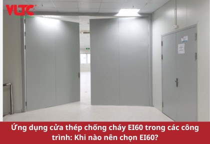 Ứng dụng cửa thép chống cháy EI60 trong các công trình: Khi nào nên chọn EI60?