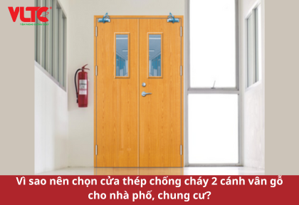 Vì sao nên chọn cửa thép chống cháy 2 cánh vân gỗ cho nhà phố, chung cư?